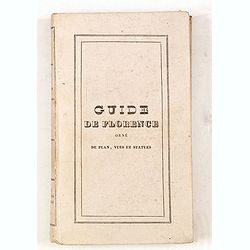 Guide de Florence et de ses environs Redige´ sur un plan entierement nouveau par l'Abbé A. Bulgarini et Traduit en français par A. Le Rendu. Deuxième édition.