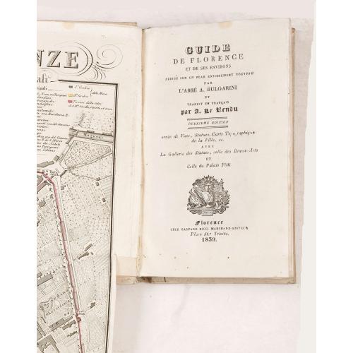 Old map image download for Guide de Florence et de ses environs Redige´ sur un plan entierement nouveau par l'Abbé A. Bulgarini et Traduit en français par A. Le Rendu. Deuxième édition.