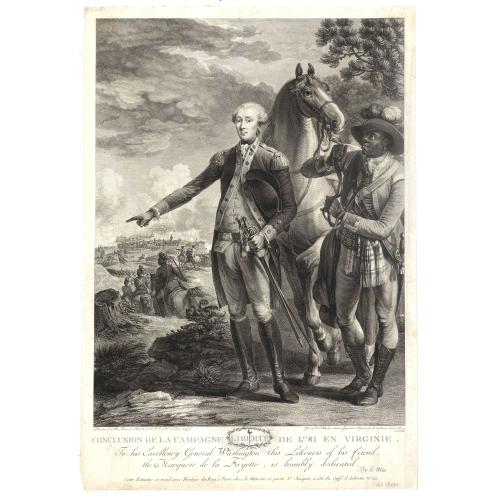 Old map image download for [de Lafayette, full-length portrait] Conclusion de la campagne -- de 1781 en Virginie Liberté : To his Excellency General Washington this Likeness of his friend, the Marquess de la Fayette, is humbly dedicated, By le Mire. . .