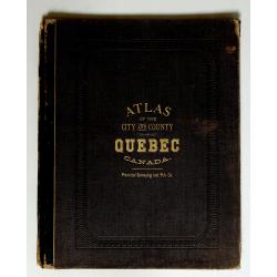 Atlas of the city and county of Quebec from actual surveys, based upon the cadastral plans deposited in the office of the Department of Crown Lands.