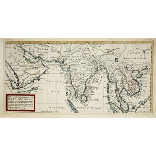 Old map image download for A map of the continent of the East-Indies &c. Containing the territories, settlements, and factories of the Europeans. Explaining what belongs to England, France, Holland, Denmark, Portugal &c. By H. Moll Geographer. Printed and sold by T. Bowles next ye 